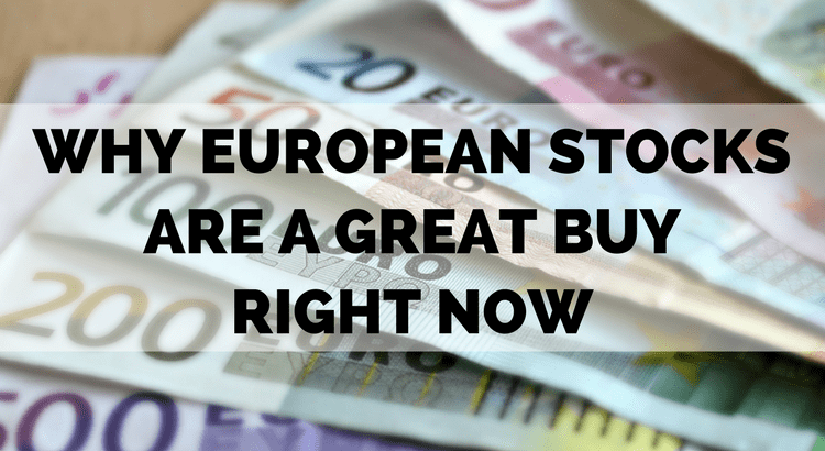 title: why European stocks are a great buy right now