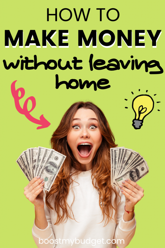 Make money without leaving home: 24+ ways to earn money from the comfort of your house!