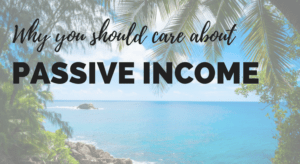 Why you should care about passive income