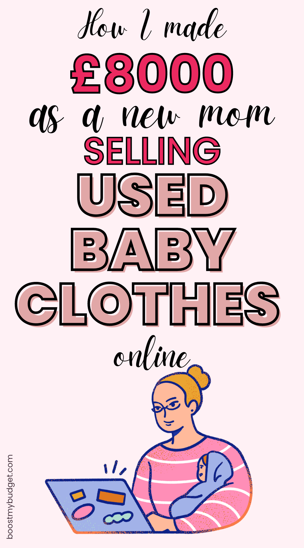 A graphic with text reading "How I made £8000 as a new mom selling baby clothes online" above an illustration of a woman using a laptop while holding a baby.