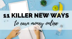 11 Killer New Ways to Earn Money Online