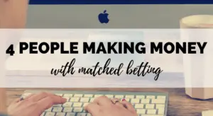 4 real people making great money matched betting - real make money online experiences