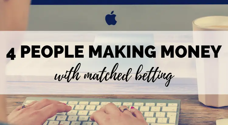 4 real people making great money matched betting - real make money online experiences