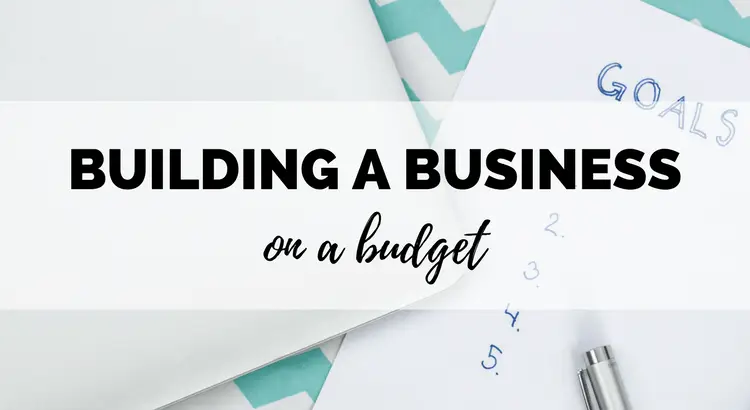 building a business on a budget