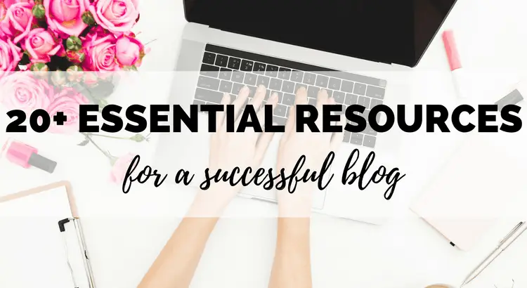 essential blogging tools and resources for your successful blog