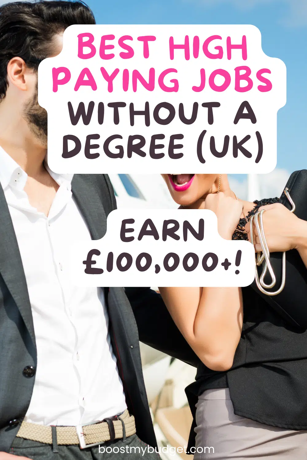 Text: Two people in business attire with text overlay: "High paying jobs without a degree (UK) - Earn £100,000+!" and website URL "boostmybudget.com" at the bottom.