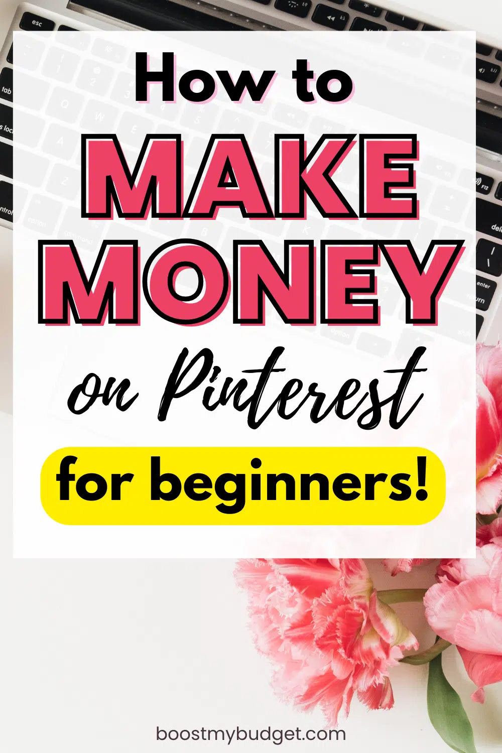 Learn "how to make money on Pinterest for beginners" with this easy guide! Text displayed on a white background alongside a keyboard and pink flowers.