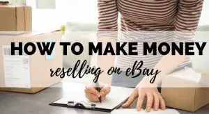 How to make money reselling on ebay